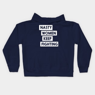 Nasty Women Keep Fighting T-Shirt Kids Hoodie